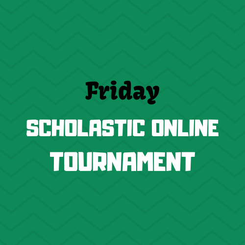 Friday Scholastic Online Tournament
